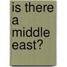 Is There a Middle East? by Michael E. Bonine