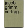 Jacob Grimm, Vortrag... door Georg Curtius