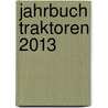 Jahrbuch Traktoren 2013 by Michael Bach
