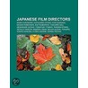 Japanese film directors door Books Llc
