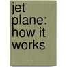 Jet Plane: How It Works door Sheila Keenan