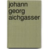 Johann Georg Aichgasser door Jesse Russell