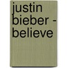 Justin Bieber - Believe by Justin Bieber
