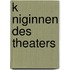 K Niginnen Des Theaters