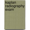 Kaplan Radiography Exam door Karen Bonsignore