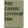 Key Cases: Criminal Law by Jacqueline Martin