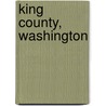 King County, Washington by Books Llc