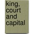 King, Court and Capital