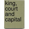 King, Court and Capital door Anna L. Dallapiccola