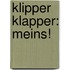 Klipper Klapper: Meins!
