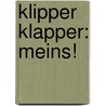 Klipper Klapper: Meins! door Dietrich Steinwede