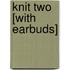 Knit Two [With Earbuds]
