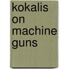 Kokalis on Machine Guns door Peter G. Kokalis