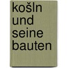 Košln und seine bauten door Und Ingenieur-Verein FüR. Niederrhein Und Westfalen Architekten-