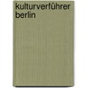 Kulturverführer Berlin door Martin Hildebrandt