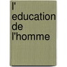 L' Education de L'Homme door Friedrich Fr bel