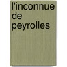 L'Inconnue De Peyrolles door Françoise Bourdin