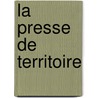 La Presse De Territoire door Gilles Demeure