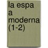 La Espa a Moderna (1-2)