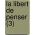 La Libert de Penser (3)