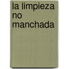 La Limpieza No Manchada door Felix Lope de Vega Y. Carpio