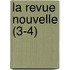 La Revue Nouvelle (3-4)