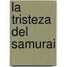 La Tristeza Del Samurai door Victor del Arbol