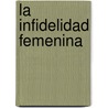 La infidelidad femenina door Diosveldy Navarro Lores