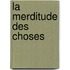 La merditude des choses