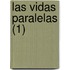 Las Vidas Paralelas (1)