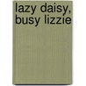 Lazy Daisy, Busy Lizzie door Mary Ellen Jordan