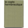 Le Cogito Hermeneutique door Jean Greisch