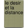 Le Desir Et La Distance door Renaud Barbaras