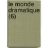Le Monde Dramatique (6)