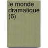 Le Monde Dramatique (6) door Livres Groupe