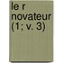 Le R Novateur (1; V. 3)