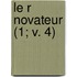 Le R Novateur (1; V. 4)