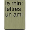 Le Rhin: Lettres Un Ami door Victor Hugo