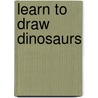 Learn to Draw Dinosaurs door Walter Foster Creative Team