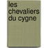 Les Chevaliers Du Cygne