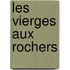 Les Vierges Aux Rochers