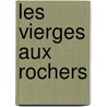 Les Vierges Aux Rochers by Gabrielle D'Annunzio
