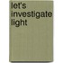 Let's Investigate Light