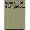 Leyendo El Evangelio... by Dr Juan Enrique Bolz N.