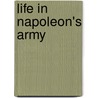 Life in Napoleon's Army door Elzéar Blaze