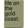 Life on the Gold Coast. door Charles Alexander Gordon