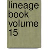 Lineage Book  Volume 15 door Daughters of the American Revolution