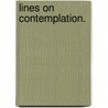 Lines on Contemplation. door George William Stow