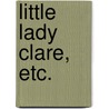 Little Lady Clare, etc. door Evelyn Everett Green