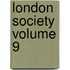 London Society Volume 9